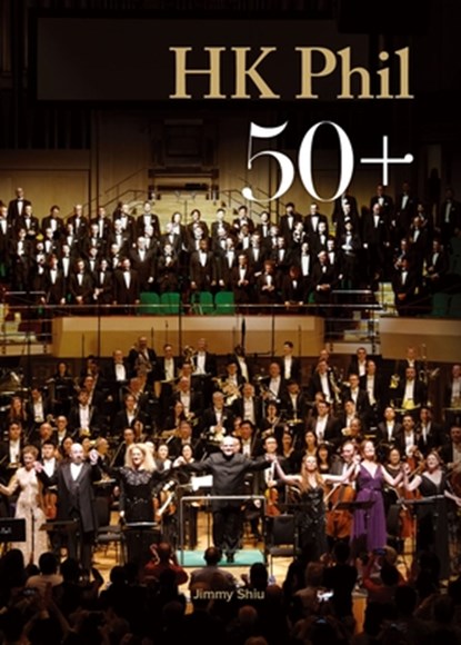 Hong Kong Philharmonic Orchestra 50th Anniversary, Jimmy Shiu - Paperback - 9789888900947