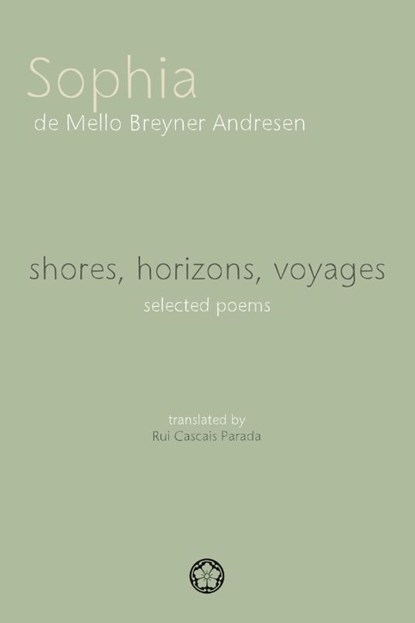Shores, Horizons, Voyages...: Selected Poems, Sophia de Mello Breyner Andresen - Paperback - 9789889776442