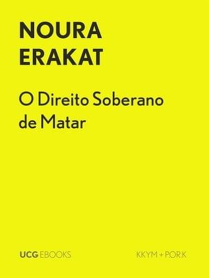 O Direito Soberano de Matar, Noura Erakat - Ebook - 9789895335534