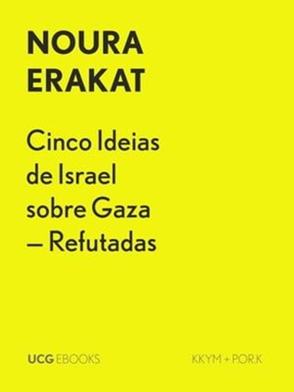 Cinco Ideias de Israel sobre Gaza – Refutadas, Noura Erakat - Ebook - 9789895335572
