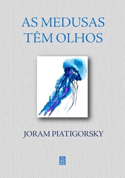 As Medusas têm Olhos, Joram Piatigorsky - Ebook - 9789895444656