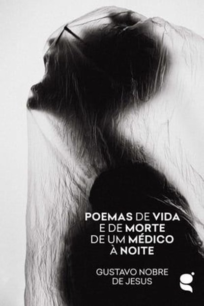 Poemas de vida e de morte de um médico à noite, Gustavo Nobre de Jesus - Ebook - 9789898938206