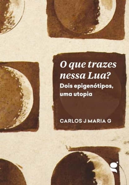 O que trazes nessa lua, Carlos J Maria G - Ebook - 9789898938329