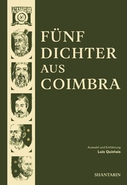 Fünf Dichter aus Coimbra, Dom Dinis ; Sá de Miranda ; Antero de Quental ; Camilo Pessanha ; Fernando Assis Pacheco ; Luís Quintais - Ebook - 9789899156029
