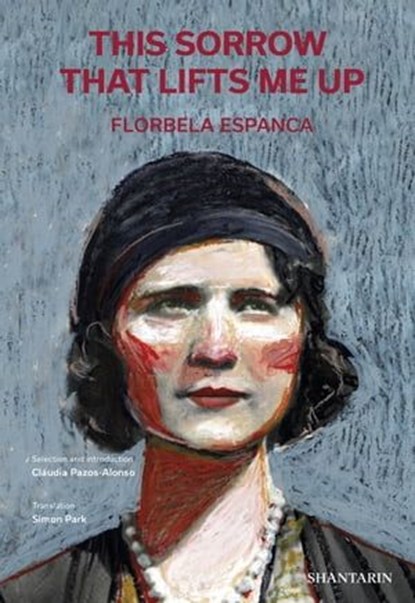 This Sorrow that Lifts Me Up, Florbela Espanca ; Cláudia Pazos-Alonso - Ebook - 9789899156074