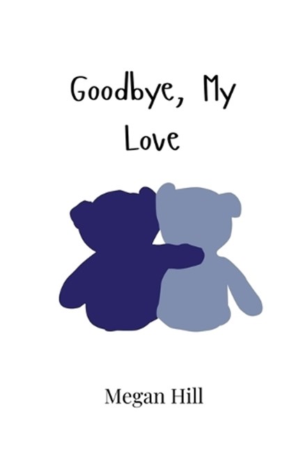 Goodbye, My Love, Megan Hill - Paperback - 9789908000077