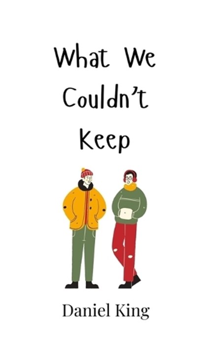 What We Couldn't Keep, Daniel King - Gebonden - 9789908002781