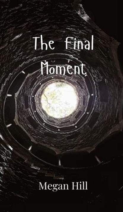 The Final Moment, Megan Hill - Gebonden - 9789908005881