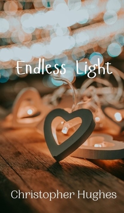 Endless Light, Christopher Hughes - Gebonden - 9789908008622