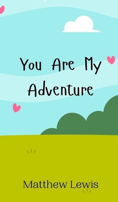 You Are My Adventure, Matthew Lewis - Gebonden - 9789908010281
