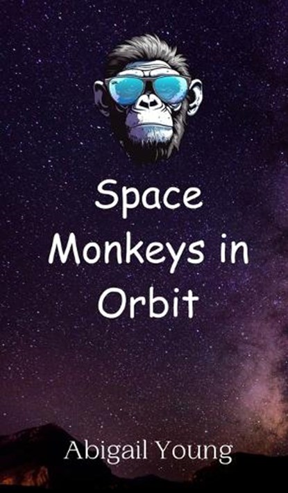 Space Monkeys in Orbit, Abigail Young - Gebonden - 9789908011745