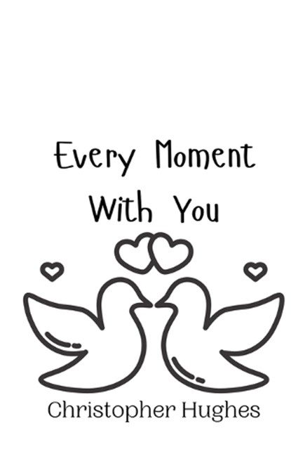 Every Moment With You, Christopher Hughes - Paperback - 9789908013015