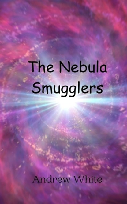 The Nebula Smugglers, Andrew White - Paperback - 9789908015279