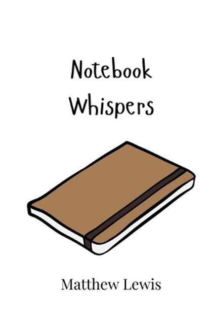Notebook Whispers, Matthew Lewis - Paperback - 9789908015798