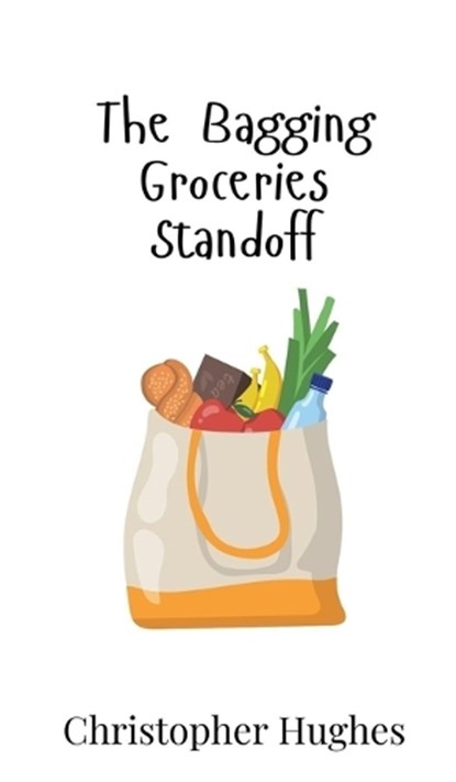 The Bagging Groceries Standoff, Christopher Hughes - Gebonden - 9789908017624