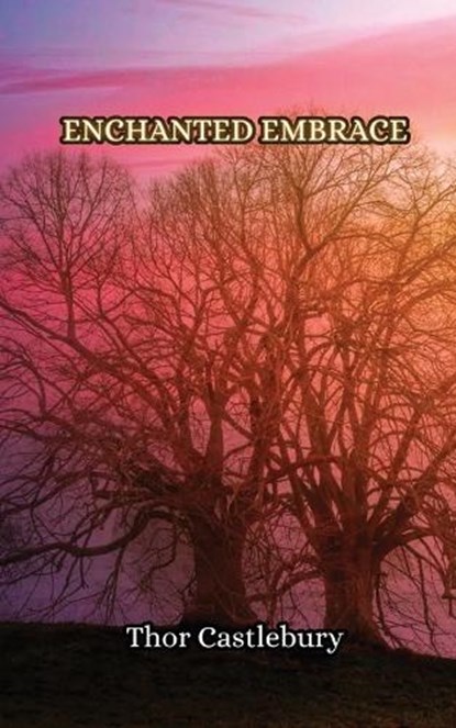Enchanted Embrace, Thor Castlebury - Paperback - 9789916349946