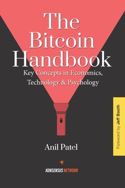 The Bitcoin Handbook: Key Concepts in Economics, Technology & Psychology, Anil Patel - Paperback - 9789916697993