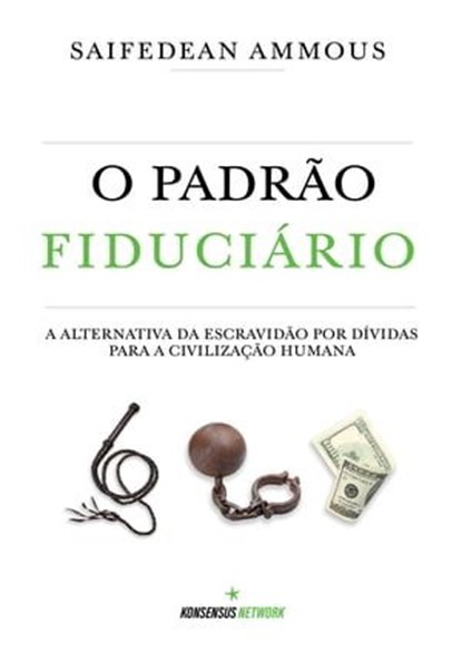 O Padrão Fiduciário (Edição Brasileira), Saifedean Ammous - Ebook - 9789916723395
