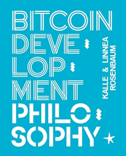 Bitcoin Development Philosophy, Linnéa Rosenbaum - Paperback - 9789916723593