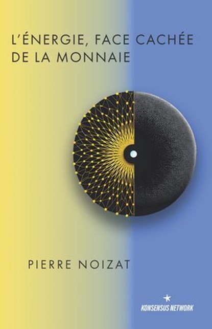L'énergie, face cachée de la monnaie, Pierre Noizat - Ebook - 9789916723876
