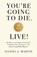 You're Going to Die. Live!, Daniel J. Martin - Paperback - 9789916787625