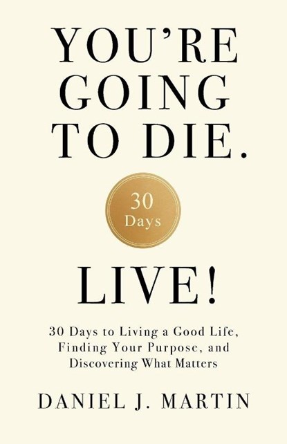 You're Going to Die. Live!, Daniel J. Martin - Paperback - 9789916787625