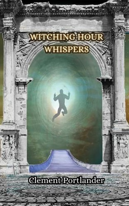Witching Hour Whispers, Clement Portlander - Paperback - 9789916850640