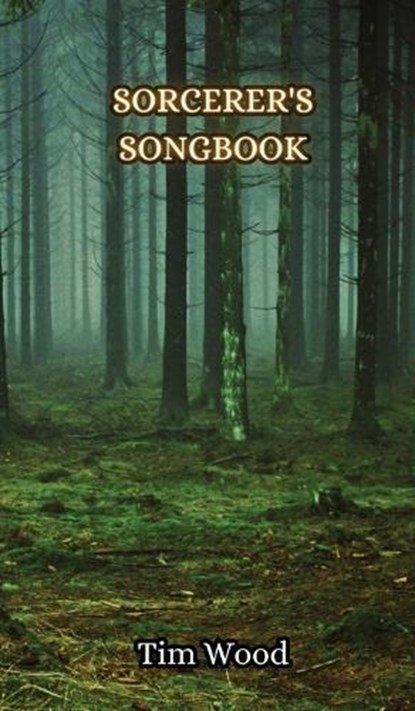 Sorcerer's Songbook, Tim Wood - Gebonden - 9789916850756