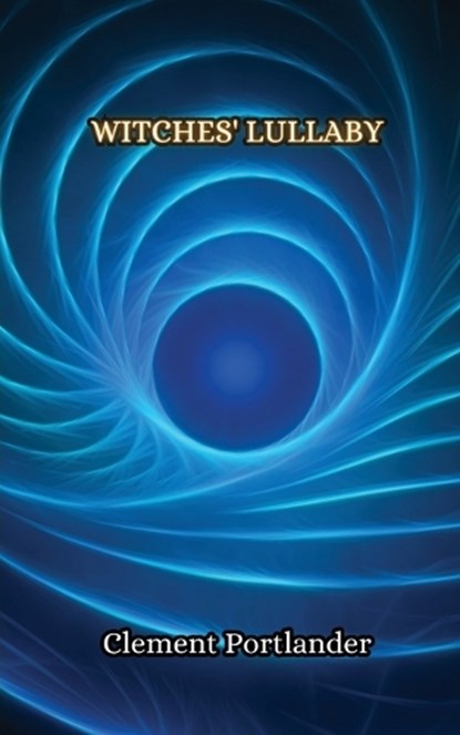 Witches' Lullaby, Clement Portlander - Paperback - 9789916851609