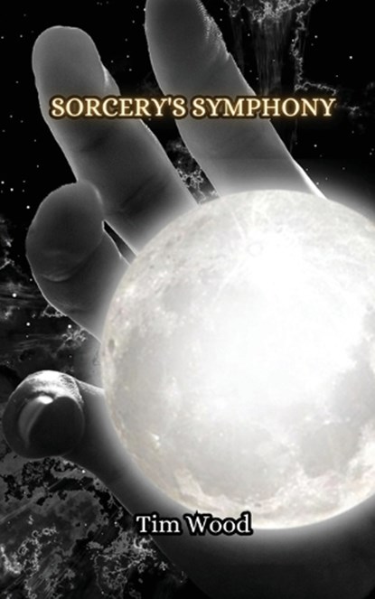 Sorcery's Symphony, Tim Wood - Paperback - 9789916851647