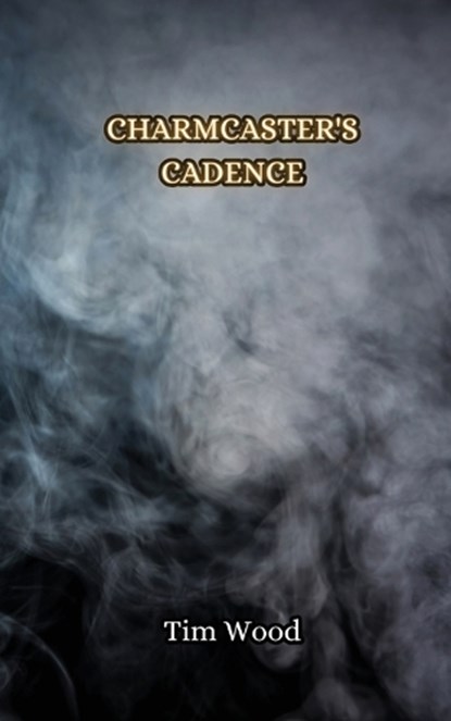 Charmcaster's Cadence, Tim Wood - Paperback - 9789916851685