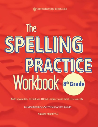 The Spelling Practice Workbook 8th Grade with Vocabulary Definitions, Model Sentences and Final Assessments, Natasha Attard - Paperback - 9789918006526
