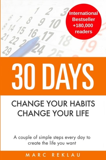 30 Days - Change your habits, Change your life, Marc Reklau - Paperback - 9789918950911