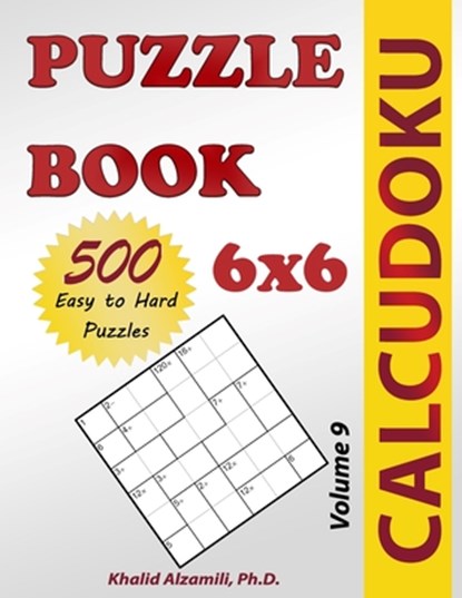 Calcudoku Puzzle Book: 500 Easy to Hard (6x6) Puzzles, Khalid Alzamili - Paperback - 9789922636221