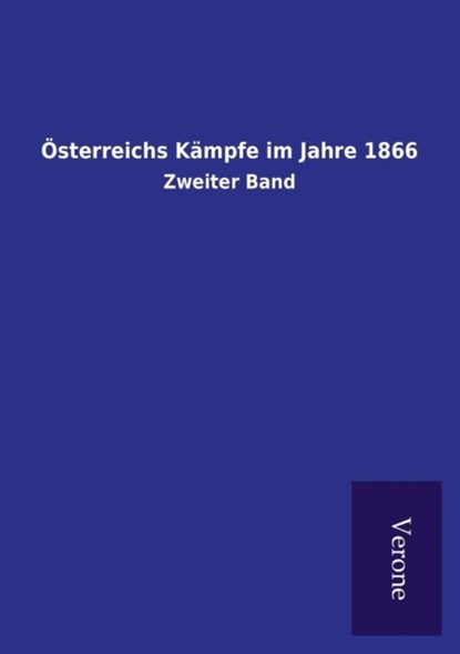 OEsterreichs Kampfe im Jahre 1866, Ohne Autor - Paperback - 9789925000678
