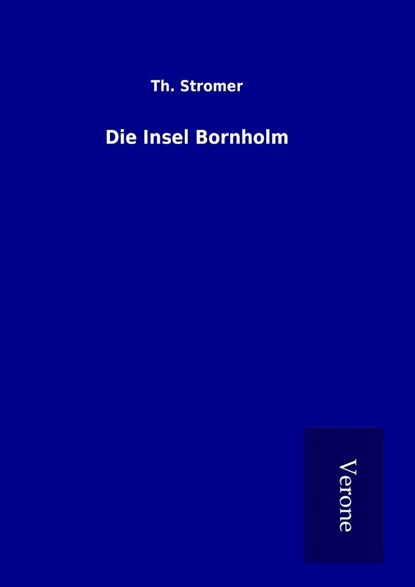 Die Insel Bornholm, Th. Stromer - Gebonden - 9789925014682
