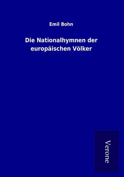 Die Nationalhymnen der europäischen Völker, Emil Bohn - Paperback - 9789925024445