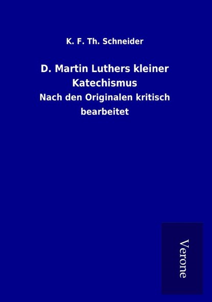 D. Martin Luthers kleiner Katechismus, K. F. Th. Schneider - Paperback - 9789925025862