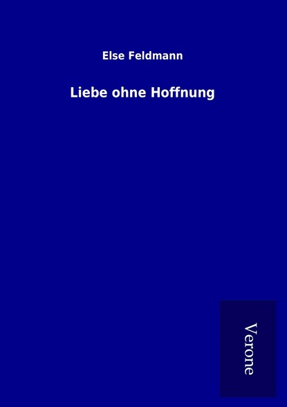 Liebe ohne Hoffnung, Else Feldmann - Paperback - 9789925031382