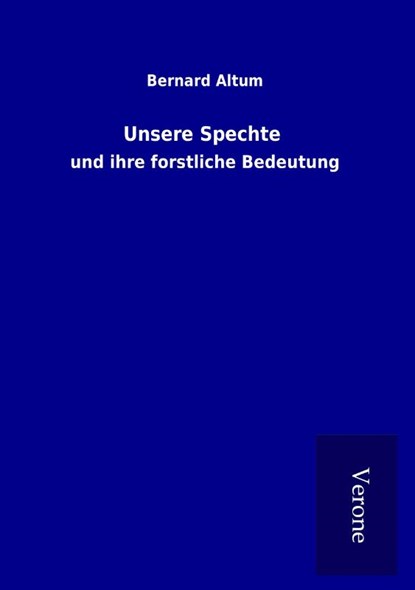 Unsere Spechte, Bernard Altum - Paperback - 9789925031733