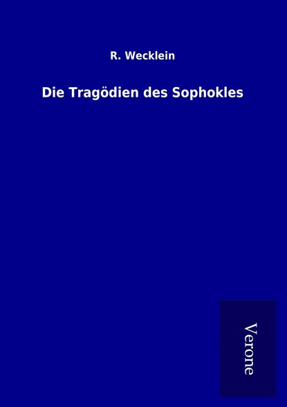 Die Tragödien des Sophokles, R. Wecklein - Paperback - 9789925040780