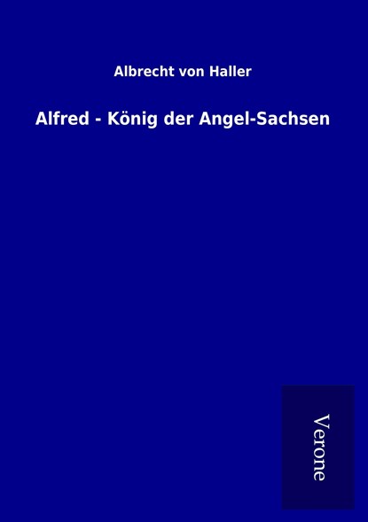 Alfred - König der Angel-Sachsen, Albrecht Von Haller - Paperback - 9789925043125