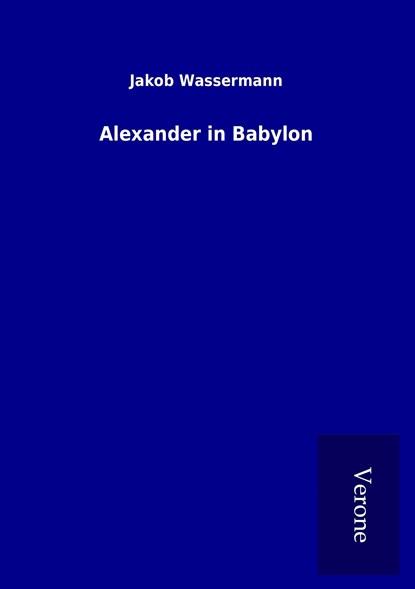 Alexander in Babylon, Jakob Wassermann - Paperback - 9789925043293