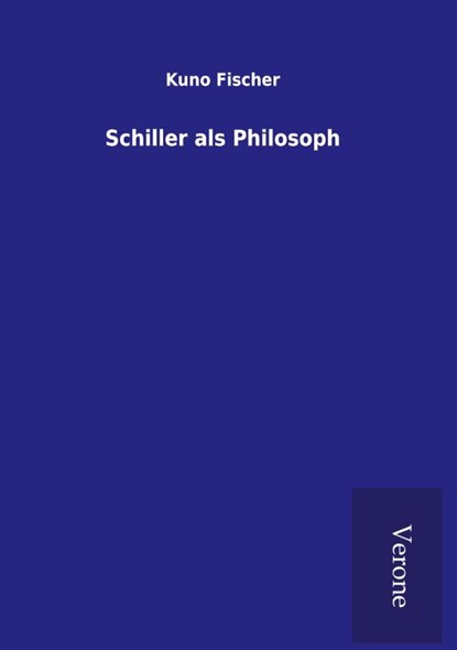 Schiller als Philosoph, Kuno Fischer - Gebonden - 9789925085309