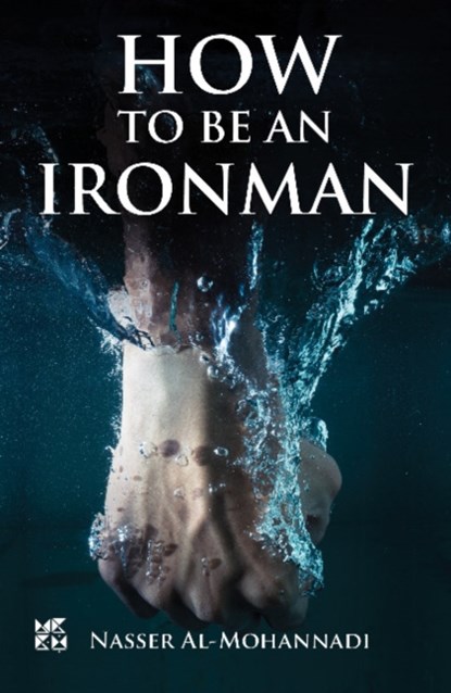 How to Be an Ironman, Nasser Al-Mohannadi - Paperback - 9789927129056
