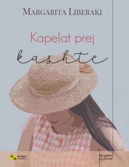 Kapelat prej kashte, Margarita Liberaki - Ebook - 9789928348616