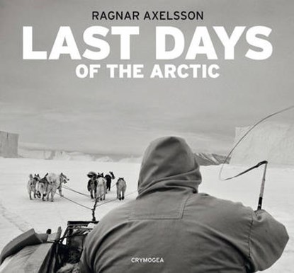 Last days of the Arctic, AXELSSON,  Ragnar - Gebonden - 9789935420305