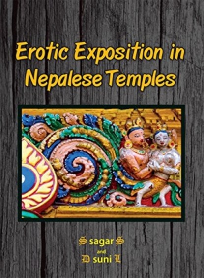 Erotic Exposition in Nepalese Temples, Sukra Sagar Shrestha - Paperback - 9789937623469