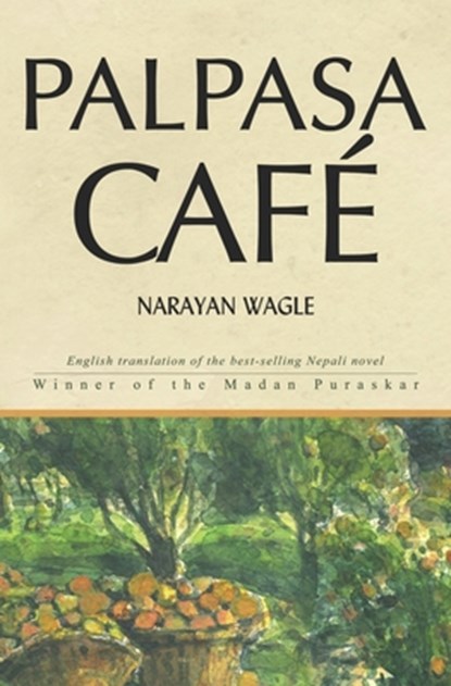 Palpasa Café, Narayan Wagle - Paperback - 9789937905879