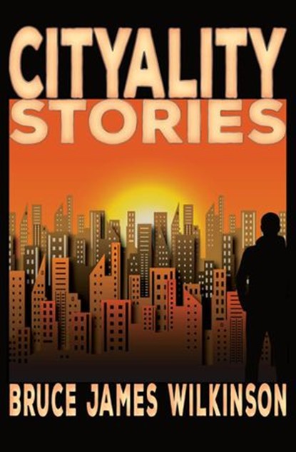 Cityality Stories, Bruce James Wilkinson - Ebook - 9789942384867